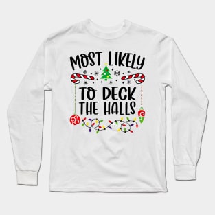 Most Likely To Deck The Halls Funny Christmas Long Sleeve T-Shirt